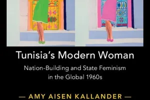 Tunisia's Modern Woman: Nation-Building and State Feminism in the Global 1960s