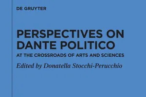 Perspectives on Dante Politico At the Crossroads of Arts and Sciences